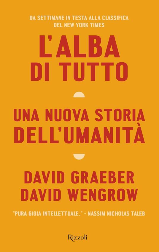 David Graeber, David Wengrow L' alba di tutto. Una nuova storia dell'umanità